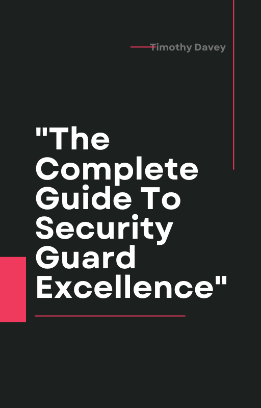 "The Complete Guide To Security Guard Excellence A Comprehensive Guide